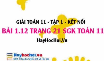 Giải bài 1.12 trang 21 Toán 11 tập 1 SGK Kết nối tri thức